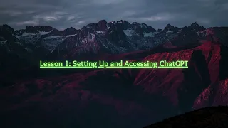 (Module 2) - Lesson 1 - Setting Up and Accessing ChatGPT