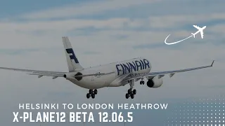 X-PLANE 12 | A330-300 Finnair | Helsinki To London Heathrow | Full Flight