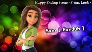 Happy Ending Scene ~ From: Luck { Sam Fandub }