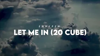 ENHYPEN (엔하이픈) - Let Me In (20 CUBE) [Romanized] easy lyrics
