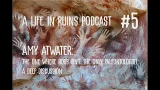 Ep 5- The One Where Ross Isn't The Only Paleontologist: A Deep Discussion with Amy Atwater