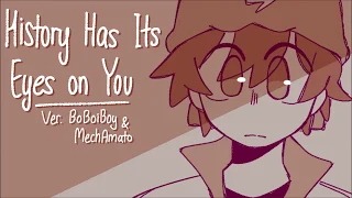 History Has Its Eyes on You || Ver. BoBoiBoy & MechAmato [Animatic]