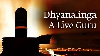 Dhyanalinga  A Live Guru - Sadhguru