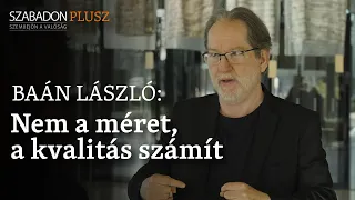 Baán László: Nem a méret, a kvalitás számít