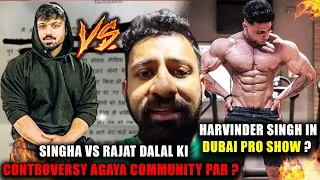 SINGHA VS RAJAT DALAL CONTROVERSY AGAYA COMMUNITY PAR ? + HARVINDER SINGH IN DUBAI PRO SHOW ? + MORE