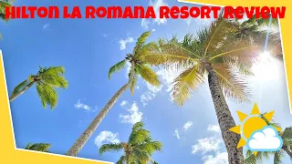 Hilton La Romana Dominican Republic All Inclusive Family Resort Review.