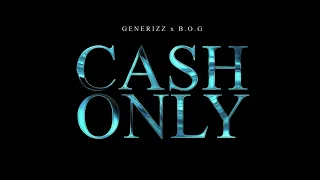 CASH ONLY - GENERIZZ x B.O.G (Visualizer)