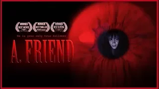 A. Friend - A short horror film