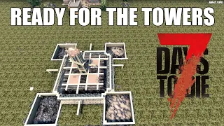 Ready For The Towers!!! | Base Day One Alpha 21 7 Days To Die Ep 27