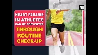 Heart failure in athletes can be prevented through routine check-up