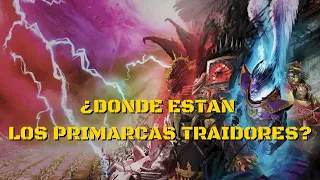 Lore 40k ¿Donde están los Primarcas Traidores?