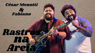 MÚSICA SERTANEJA César Menotti e Fabiano - Rastros na Areia