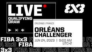 RE-LIVE | FIBA 3x3 Orléans Challenger 2023 | Qualifier for Prague Masters | Qualifying Draw