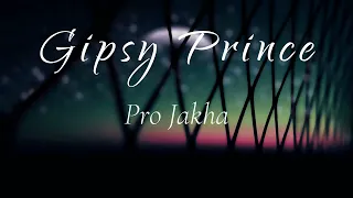 Gipsy Prince - Pro Jakha Nadykav 2024