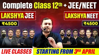 Class 12th - NEW LIVE Batches Launched !! Lakshya JEE & Lakshya NEET @₹4500 for Complete Year 💥