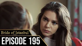 Bride of Istanbul - Episode 195 (English Subtitles) | Istanbullu Gelin