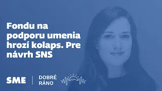 Dobré ráno: Fondu na podporu umenia hrozí kolaps. Pre návrh SNS (22. 4. 2024)