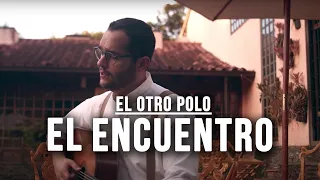 El Otro Polo -  El Encuentro (Video Oficial)