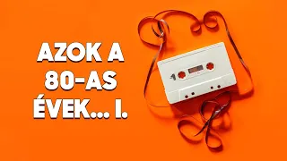 Azok a 80 as évek 1. - Az évtized legnagyobb slágerei (Napoleon Boulevard, Bikini, Hungaria, Edda)