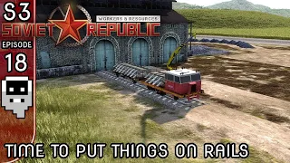 Time to Put Things on Rails - S3E18 ║ Workers and Resources: Soviet Republic
