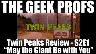 The Geek Profs: Review of Twin Peaks S2E1 "May the Giant Be with You"
