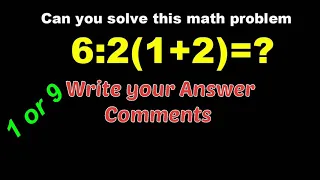 Viral Math problem 6:2(1+2)=? Riddle Answer