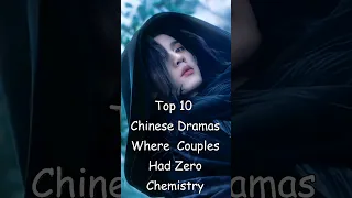 Top 10 Chinese Dramas Where  Couples Had Zero Chemistry #cdrama #dramalist #chinesedrama #odyssey