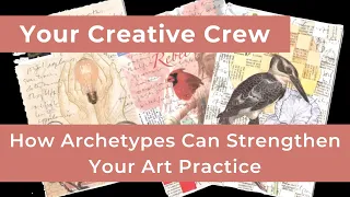 Your Creative Crew: How Understanding Archetypes Can Strengthen Your Art Practice