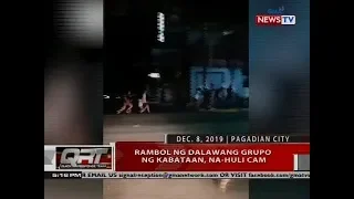 QRT: Rambol ng dalawang grupo ng kabataan, na-huli cam