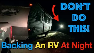 How To Back Up An RV Trailer At Night | Tips and Tricks