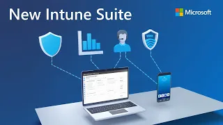 New Microsoft Intune Suite with Privilege Management, Advanced Analytics, Remote Help & App VPN