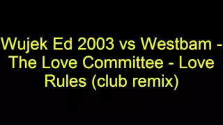 Wujek Ed 2003 vs Westbam - The Love Committee - Love Rules (club remix)