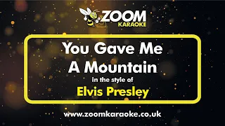 Elvis Presley - You Gave Me A Mountain - Karaoke Version from Zoom Karaoke