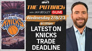 Latest on Knicks trade deadline with Ian Begley and CP The Fanchise | The Putback | SNY