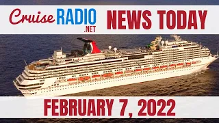 Cruise News Today — February 7, 2022
