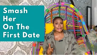 How To Hit It On The First Date 💦💦 | The Secret To Smashing On The First Date