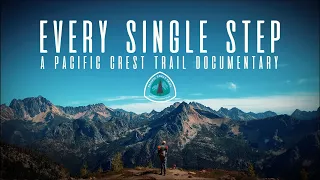 Every Single Step | A Pacific Crest Trail Documentary