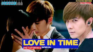 TIME IN LOVE EP 8 FINAL IMETAFSIRIWA KISWAHILI.                                        #DJMURPHY