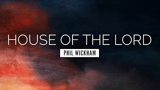 House of the Lord - Phil Wickham | LYRIC VIDEO