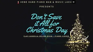 Don't Save It All For Christmas Day - Clay Aiken & Celine Dion (Collaboration) Featuring @MusicLah