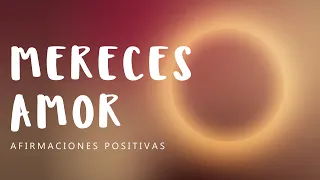 YO MEREZCO AMOR: Afirmaciones Positivas Mientras Duermes para Sentirte Digno de Recibir Amor