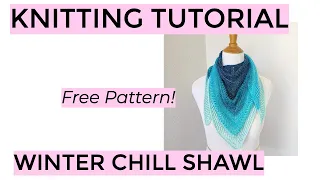 Knitting Tutorial - Winter Chill Shawl