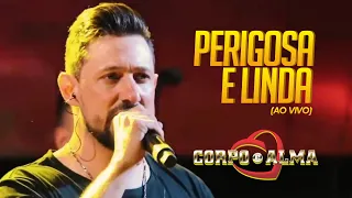 Perigosa e Linda - Banda Corpo e Alma (Ao Vivo)