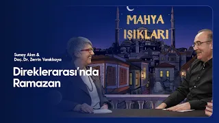 Sunay Akın ile Mahya Işıkları - 12.Bölüm: Direklerarası'nda Ramazan - Doç. Dr. Zerrin Yanıkkaya