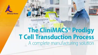 The CliniMACS Prodigy® T Cell Transduction Process – A complete manufacturing solution