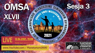 OMSA 2021 - Sesja 3, "Gwiazdy i Wszechświat, tematy różne"