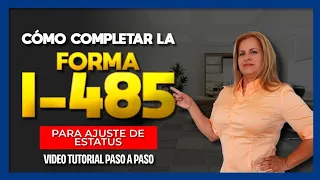 🔴 Como completar la FORMA I 485 para AJUSTE DE ESTATUS 🔴 Video Tutorial
