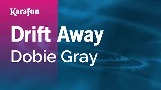 Drift Away - Dobie Gray | Karaoke Version | KaraFun