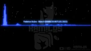 Federico Scavo - Blow It (KAMILOS BOOTLEG 2022)