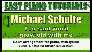 MICHAEL SCHULTE - You said you'd grow old with me - solo piano sheet music / lyrics